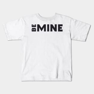 Be mine Kids T-Shirt